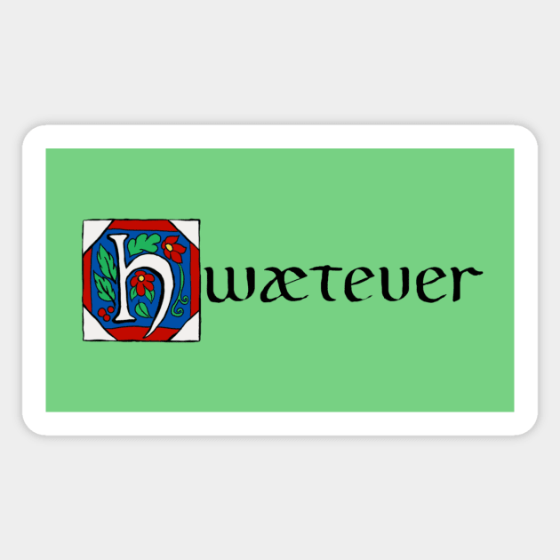 Hwætever! Sticker by platypusinplaid